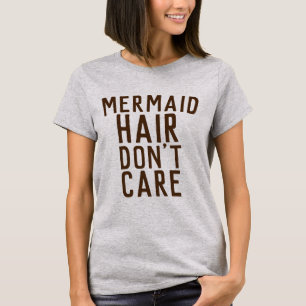 MERMAID HAIR ZORGT NIET VOOR Dames T-Hemden T-shirt