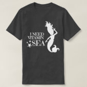 Mermaid I heeft vitamine-Zee nodig T-shirt (Design voorkant)