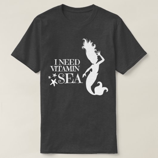 Mermaid I heeft vitamine-Zee nodig T-shirt (Design voorkant)