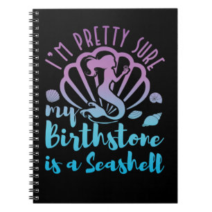 Mermaid Im  Sure My Birthstone is a Seashell Notitieboek