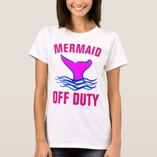 MERMAID OFF DUTY, Funny Dames T-shirts (Voorkant)