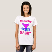 MERMAID OFF DUTY, Funny Dames T-shirts (Voorkant volledig)