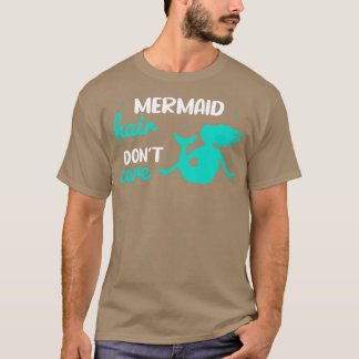 Mermaid Quote Women Girls Gift Mermaid 18 T-shirt