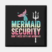 Mermaid Security Don't Mess With My Mermaid Father Magneet (Voorkant)