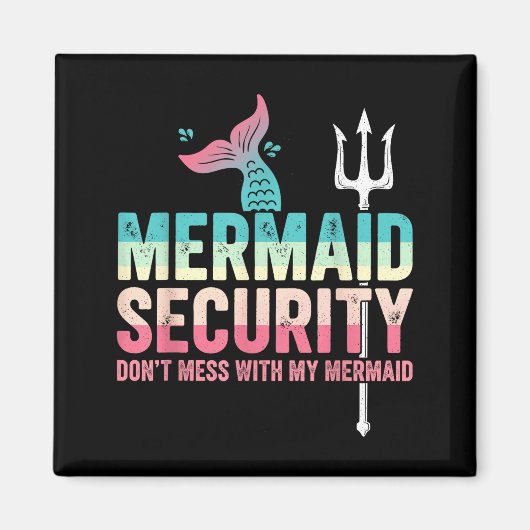 Mermaid Security Don't Mess With My Mermaid Father Magneet (Voorkant)