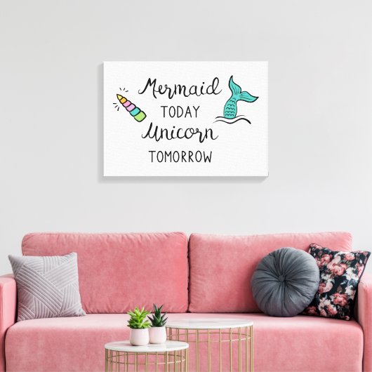 Mermaid Today Unicorn Tomorrow Canvas Afdruk (Insitu (Woonkamer))