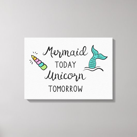 Mermaid Today Unicorn Tomorrow Canvas Afdruk (Voorkant)