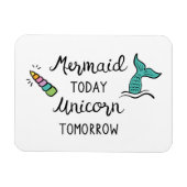 Mermaid Today Unicorn Tomorrow Magneet (Horizontaal)