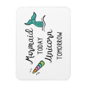 Mermaid Today Unicorn Tomorrow Magneet (Verticaal)