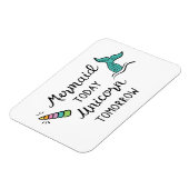 Mermaid Today Unicorn Tomorrow Magneet (Linkerzijde)