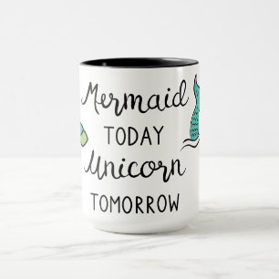 Mermaid Today Unicorn Tomorrow Mok