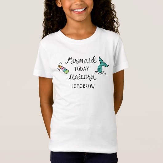 Mermaid Today Unicorn Tomorrow T-shirt (Voorkant)