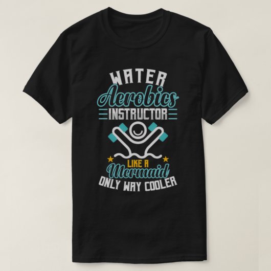 Mermaid waters aerobics instructor way cooler t-shirt (Design voorkant)