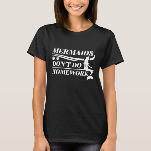 Mermaids doen geen huiswerk t-shirt (Voorkant)