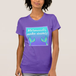 Mermaids maken Waves T-Shirt