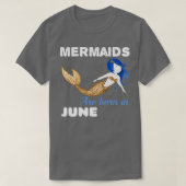 Mermaids zijn geboren in JUNE 4 T-shirt (Design voorkant)