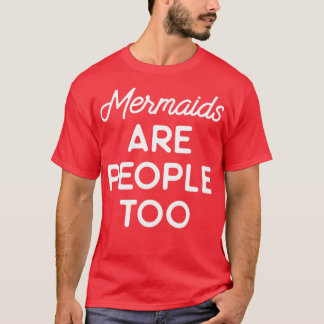 Mermaids zijn ook mensen t-shirt