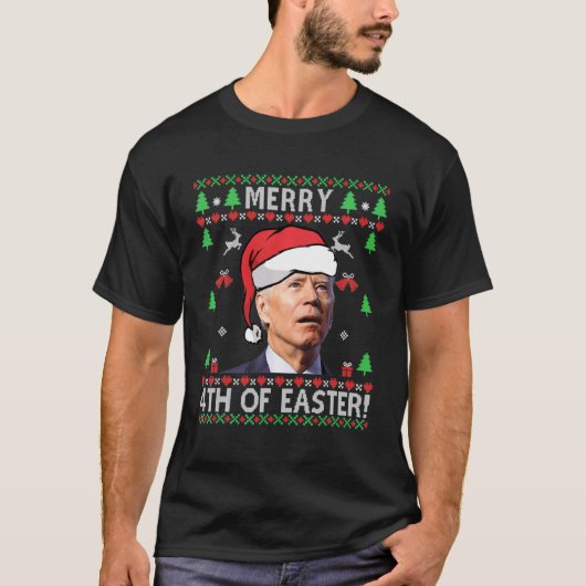 Merry 4th Of Easter Funny Joe Biden Christmas Ugly T-shirt (Voorkant)