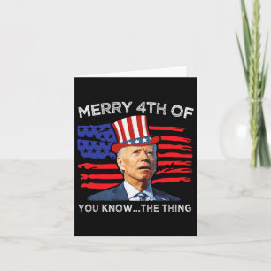 Merry 4th of You Know The Thing Joe Biden Vierde 4 Kaart