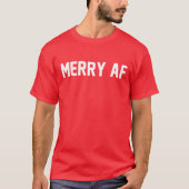 MERRY AF MERRY CHRISTMAS T-Shirt (Voorkant)
