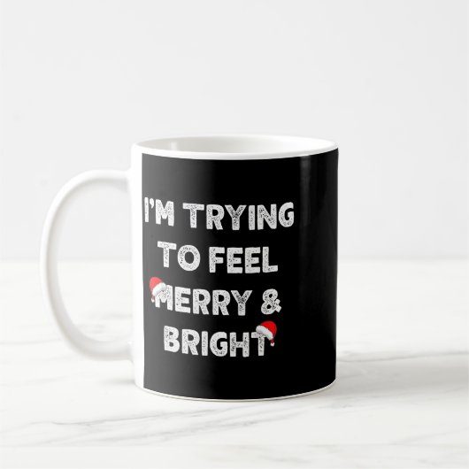 Merry &amp; Bright And I'm Trying To Feel Merry &a Koffiemok (Links)