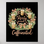 Merry And Caffeinated Christmas Iced Coffee Wreath Poster (Voorkant)