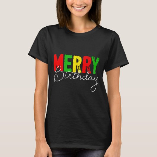 Merry Birthday, Born On Christmas Day  T-shirt (Voorkant)