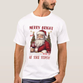 Merry Bright and Soon to Be Tipsy Christmas Funny T-shirt