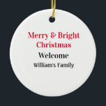 Merry Bright Christmas voeg familienaam welkomstvr Keramisch Ornament<br><div class="desc">ontwerp</div>