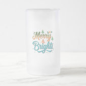 Merry & Bright Frosted Glass Mok - 16 oz (Center)