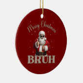 Merry Christmas BRUH Grappig ontwerp Keramisch Ornament (Rechts)
