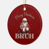 Merry Christmas BRUH Grappig ontwerp Keramisch Ornament (Links)