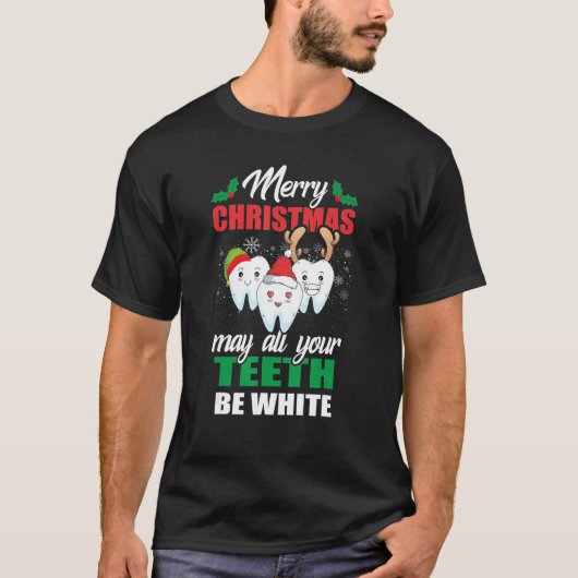 Merry Christmas May All Your Teeth Be White Dental T-shirt (Voorkant)