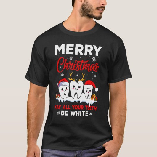 Merry Christmas May All Your Teeth Be White Dental T-shirt (Voorkant)