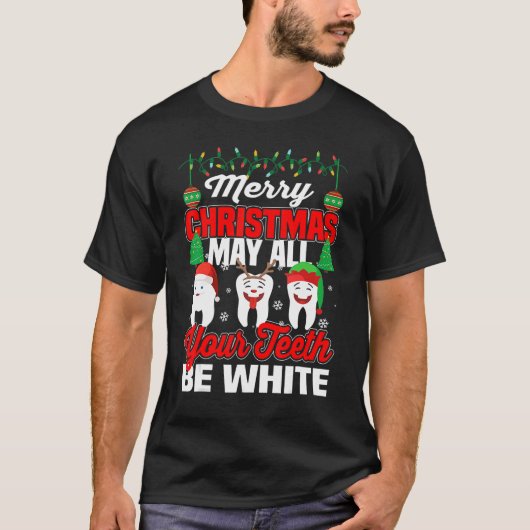 Merry Christmas May All Your Teeth Be White Dental T-shirt (Voorkant)