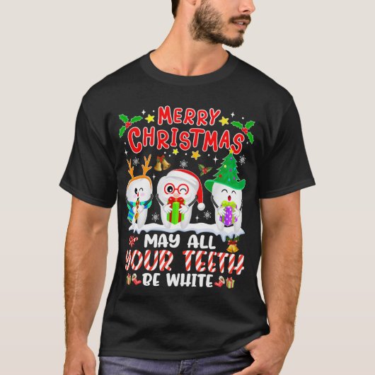 Merry Christmas May All Your Teeth Be White Dental T-shirt (Voorkant)