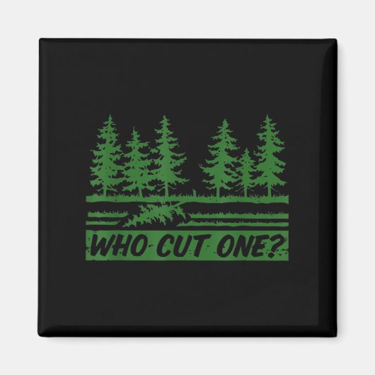 Merry Christmas Who Cut The Tree_ _1  Magneet (Voorkant)