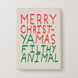 Merry Christmas ya filthy animal typography Button