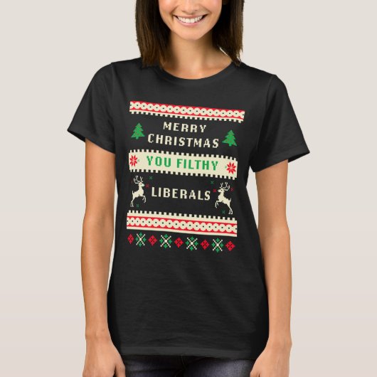 Merry Christmas You Filthy Liberals – Funny Retro  T-shirt (Voorkant)