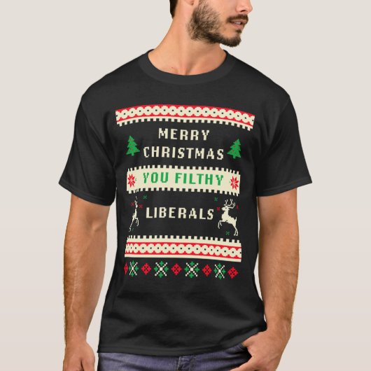 Merry Christmas You Filthy Liberals – Funny Retro  T-shirt (Voorkant)