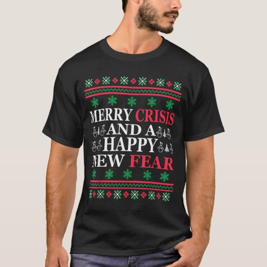 Merry Crisis And Happy New Fear Funny Ugly Christm T-shirt (Voorkant)