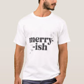 Merry-ish T-Shirt | Funny Minimalist Holiday (Voorkant)