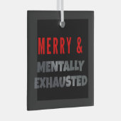 Merry & Mentally Exhausted – Funny Gothmas Glas Ornament (Voorkant Rechts)