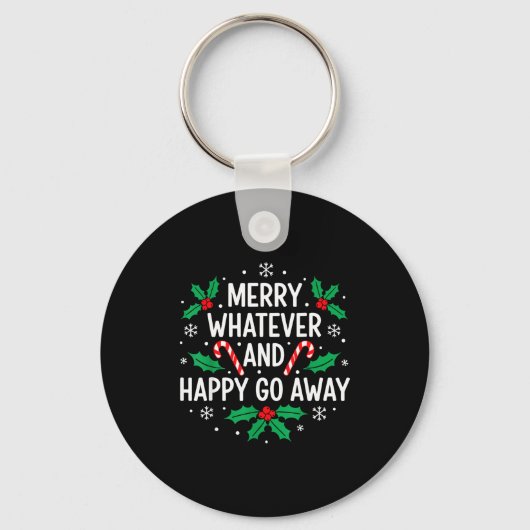 Merry Whatever And Happy Funny Christmas Go Away H Sleutelhanger (Voorkant)