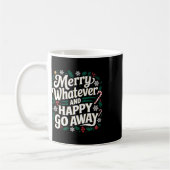 Merry Whatever And Happy Go Away Christmas Funny Q Koffiemok (Links)