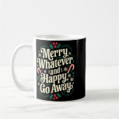 Merry Whatever And Happy Go Away Christmas Funny Q Koffiemok (Links)