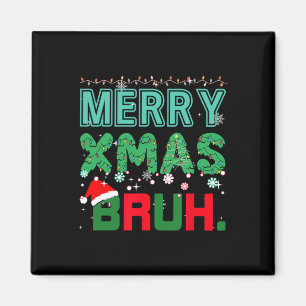 Merry Xmas Bruh Funny Meme Christmas Gezegde Bro Magneet