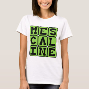 Mescaline, Hallucinogene Drug T-shirt