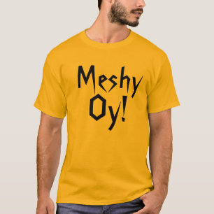 Meshy Oy! Funny t-shirt