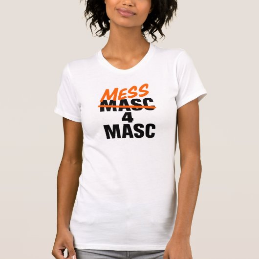 Mess 4 Masc T-shirt (Voorkant)